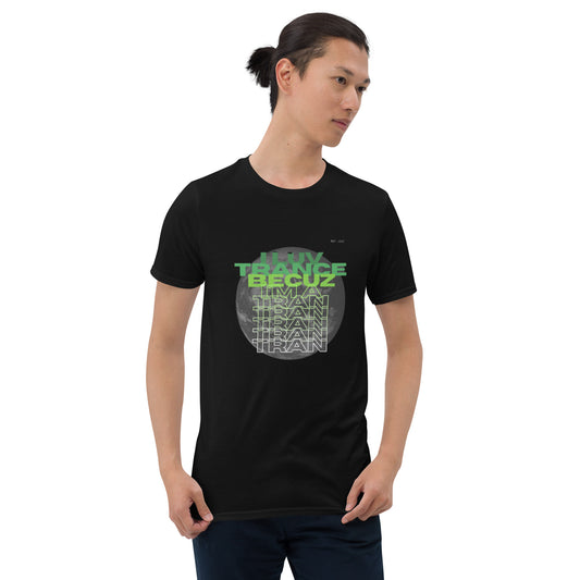 I Luv Trance Becuz I'm A Tran Short-Sleeve Unisex T-Shirt